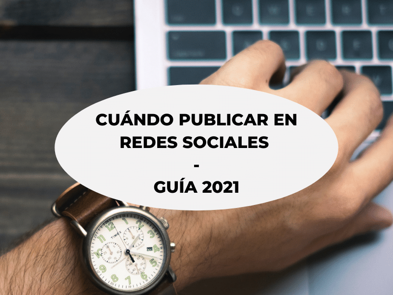 guia cuando publicar redes sociales 2021